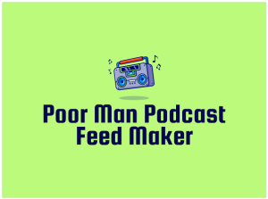 Poor%20Man%20Podcast%20Feed%20Maker